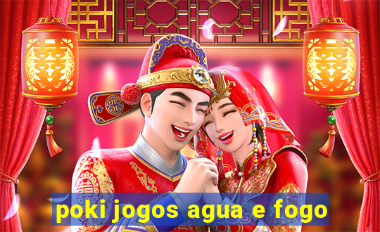 poki jogos agua e fogo